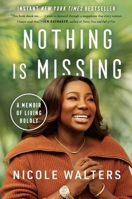 Nothing Is Missing: A Memoir of Living Boldly - Hardcover | Diverse Reads
