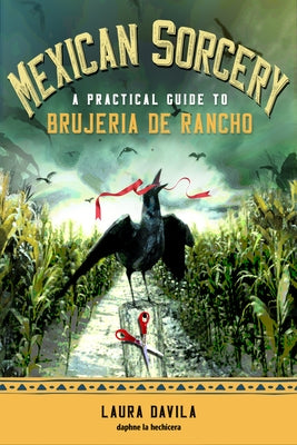 Mexican Sorcery: A Practical Guide to Brujeria de Rancho - Paperback | Diverse Reads