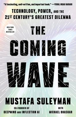 The Coming Wave: Technology, Power, and the Twenty-First Century's Greatest Dilemma - Hardcover | Diverse Reads