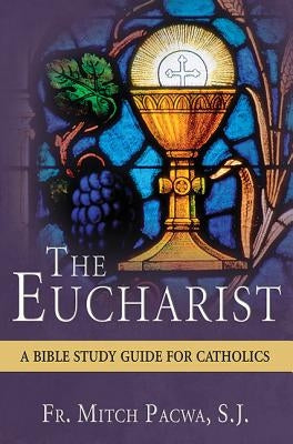 The Eucharist: A Bible Study for Catholics - Paperback | Diverse Reads