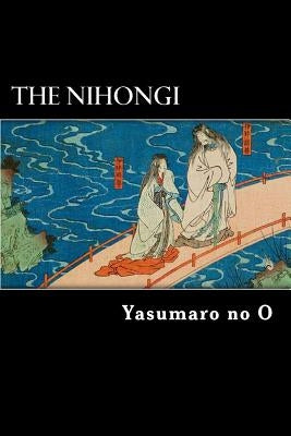The Nihongi: Chronicles of Japan from the Earliest Times to A.D. 697 - Paperback | Diverse Reads