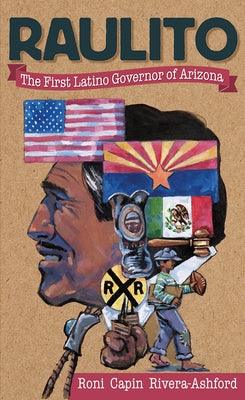 Raulito: The First Latino Governor of Arizona /El Primer Gobernador Latino de Arizona - Paperback | Diverse Reads