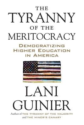 The Tyranny of the Meritocracy: Democratizing Higher Education in America - Paperback |  Diverse Reads