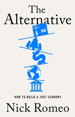 The Alternative: How to Build a Just Economy - Hardcover | Diverse Reads