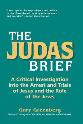The Judas Brief: A Critical Investigation Into the Arrest and Trials of Jesus and the Role of the Jews - Paperback | Diverse Reads