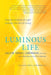 Luminous Life: How the Science of Light Unlocks the Art of Living - Paperback | Diverse Reads