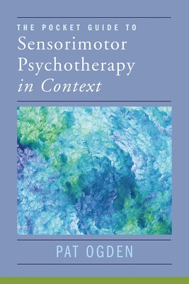 The Pocket Guide to Sensorimotor Psychotherapy in Context - Paperback | Diverse Reads
