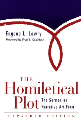 The Homiletical Plot, Expanded Edition: The Sermon as Narrative Art Form / Edition 1 - Paperback | Diverse Reads