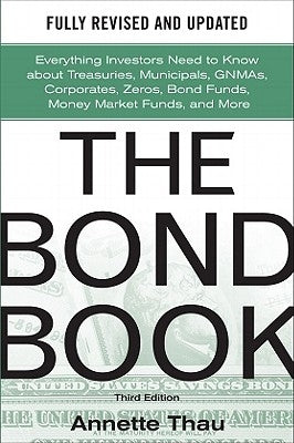 The Bond Book, Third Edition: Everything Investors Need to Know About Treasuries, Municipals, GNMAs, Corporates, Zeros, Bond Funds, Money Market Funds, and More / Edition 3 - Hardcover | Diverse Reads