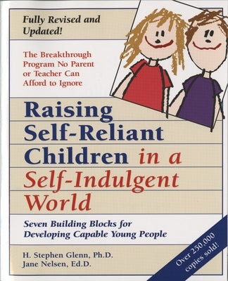 Raising Self-Reliant Children in a Self-Indulgent World: Seven Building Blocks for Developing Capable Young People - Paperback | Diverse Reads