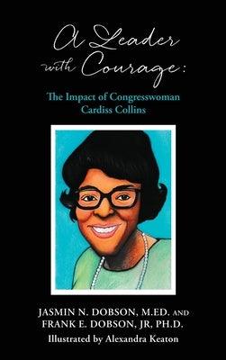 A Leader with Courage: The Impact of Congresswoman Cardiss Collins - Hardcover | Diverse Reads