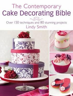 The Contemporary Cake Decorating Bible: Over 150 techniques and 80 stunning projects - Paperback | Diverse Reads