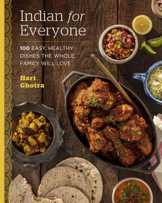 Indian for Everyone: 100 Easy, Healthy Dishes the Whole Family Will Love - Hardcover | Diverse Reads