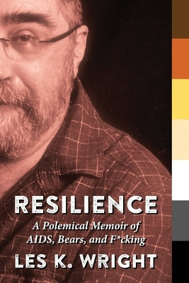 Resilience: A Polemical Memoir of AIDS, Bears, and F*cking - Paperback | Diverse Reads