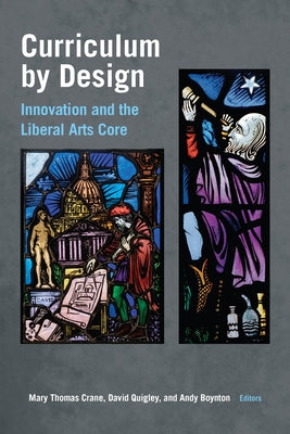 Curriculum by Design: Innovation and the Liberal Arts Core - Paperback | Diverse Reads