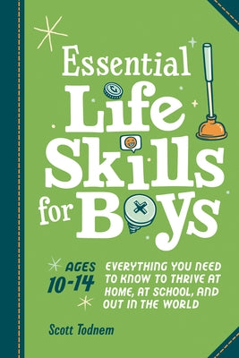 Essential Life Skills for Boys: Everything You Need to Know to Thrive at Home, at School, and Out in the World - Paperback | Diverse Reads