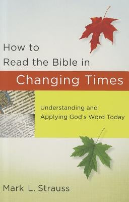 How to Read the Bible in Changing Times: Understanding and Applying God's Word Today - Paperback | Diverse Reads