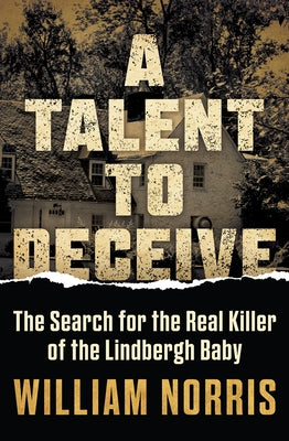 A Talent to Deceive: The Search for the Real Killer of the Lindbergh Baby - Hardcover | Diverse Reads
