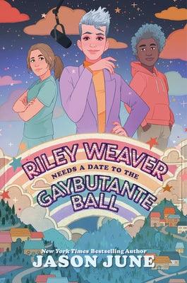Riley Weaver Needs a Date to the Gaybutante Ball - Hardcover | Diverse Reads