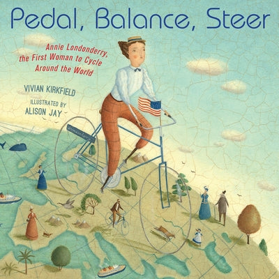 Pedal, Balance, Steer: Annie Londonderry, the First Woman to Cycle Around the World - Hardcover | Diverse Reads