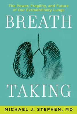 Breath Taking: The Power, Fragility, and Future of Our Extraordinary Lungs - Paperback | Diverse Reads