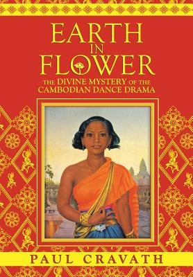 Earth in Flower - The Divine Mystery of the Cambodian Dance Drama - Paperback | Diverse Reads