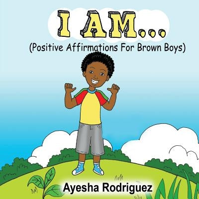 I AM...: Positive Affirmations for Brown Boys - Paperback | Diverse Reads