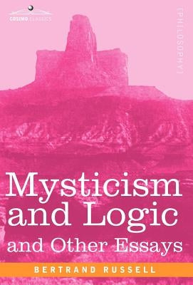 Mysticism and Logic and Other Essays - Hardcover | Diverse Reads