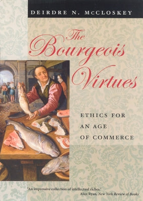 The Bourgeois Virtues: Ethics for an Age of Commerce - Paperback | Diverse Reads