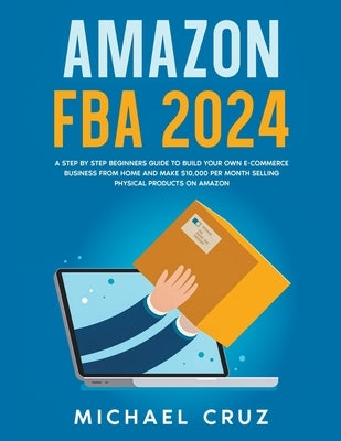 Amazon fba 2024 A Step by Step Beginners Guide To Build Your Own E-Commerce Business From Home and Make $10,000 per Month Selling Physical Products On Amazon - Paperback | Diverse Reads