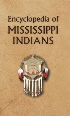 Encyclopedia of Mississippi Indians - Hardcover | Diverse Reads