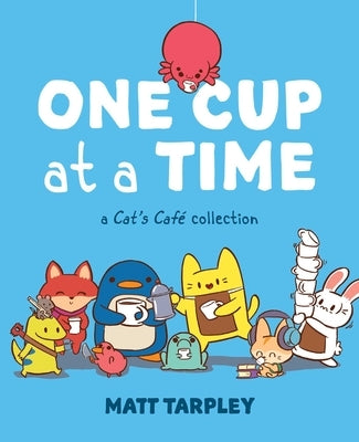 One Cup at a Time: A Cat's CafÃ© Collection - Paperback | Diverse Reads