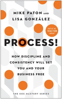 Process!: How Discipline and Consistency Will Set You and Your Business Free - Hardcover | Diverse Reads