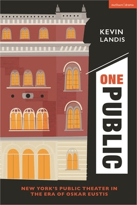 One Public: New York's Public Theater in the Era of Oskar Eustis - Hardcover | Diverse Reads