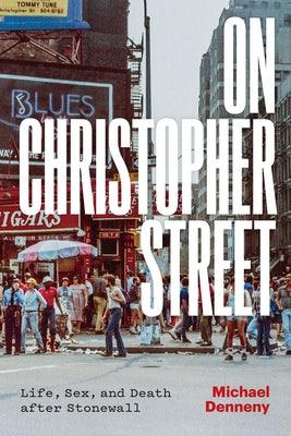 On Christopher Street: Life, Sex, and Death After Stonewall - Paperback | Diverse Reads