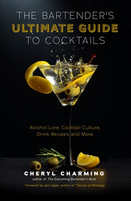 The Bartender's Ultimate Guide to Cocktails: A Guide to Cocktail History, Culture, Trivia and Favorite Drinks (Bartending Book, Cocktails Gift, Cocktail Recipes) - Hardcover | Diverse Reads