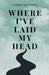 Where I've Laid My Head - Paperback | Diverse Reads