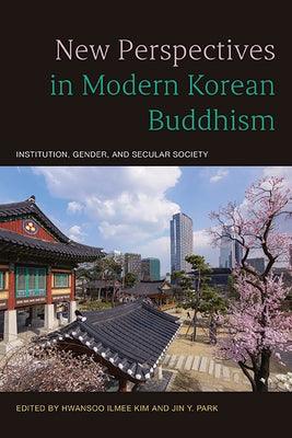 New Perspectives in Modern Korean Buddhism: Institution, Gender, and Secular Society - Paperback | Diverse Reads