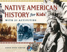 Native American History for Kids: With 21 Activities - Paperback | Diverse Reads