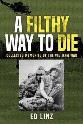 A Filthy Way to Die, Collected Memories of the Vietnam War - Paperback | Diverse Reads