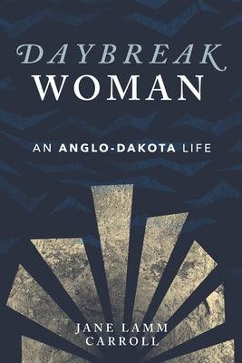 Daybreak Woman: An Anglo-Dakota Life - Paperback | Diverse Reads