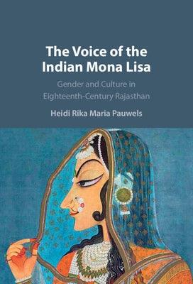 The Voice of the Indian Mona Lisa: Gender and Culture in Eighteenth-Century Rajasthan - Hardcover | Diverse Reads