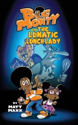 Big Monty and the Lunatic Lunch Lady - Hardcover |  Diverse Reads