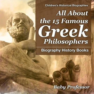 All About the 15 Famous Greek Philosophers - Biography History Books Children's Historical Biographies - Paperback | Diverse Reads