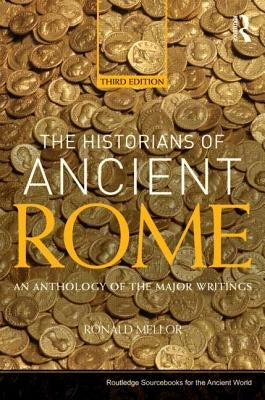 The Historians of Ancient Rome: An Anthology of the Major Writings / Edition 3 - Paperback | Diverse Reads