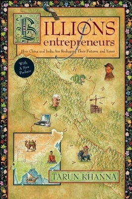 Billions of Entrepreneurs: How China and India Are Reshaping Their Futures¿and Yours - Paperback | Diverse Reads
