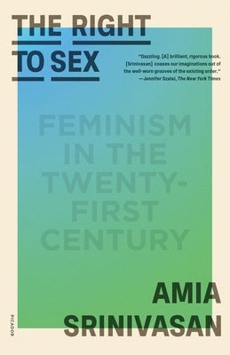The Right to Sex: Feminism in the Twenty-First Century - Paperback | Diverse Reads