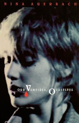 Our Vampires, Ourselves - Paperback | Diverse Reads