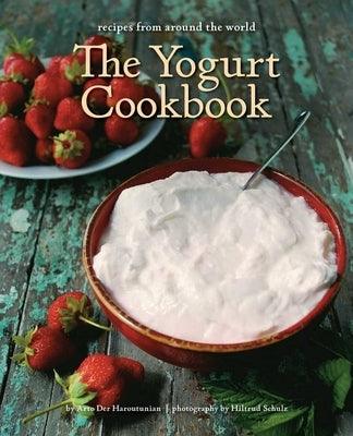 The Yogurt Cookbook - 10-Year Anniversary Edition: Recipes from Around the World - Hardcover