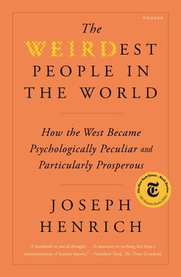 The WEIRDest People in the World: How the West Became Psychologically Peculiar and Particularly Prosperous - Paperback | Diverse Reads